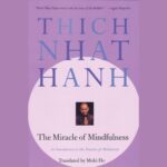 Thich Nhat Hanh Mindfulness Guide – Thich Nhat Hanh’s The Miracle