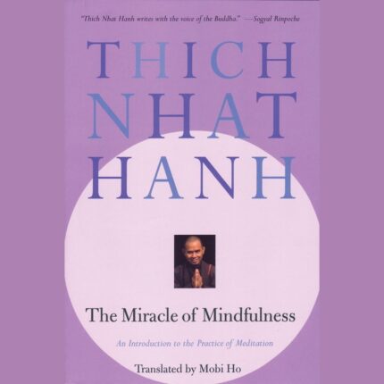 Thich Nhat Hanh Mindfulness Guide – Thich Nhat Hanh’s The Miracle