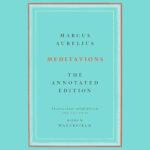 Marcus Aurelius Annotated Meditations – Meditations: The Annotated