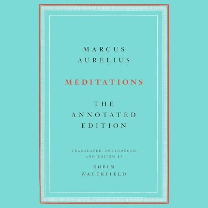 Marcus Aurelius Annotated Meditations – Meditations: The Annotated