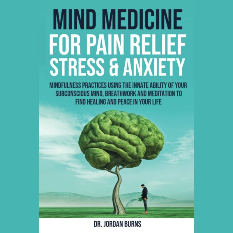 Mind Medicine Pain Relief Book – Mind Medicine for Pain Relief, Stress
