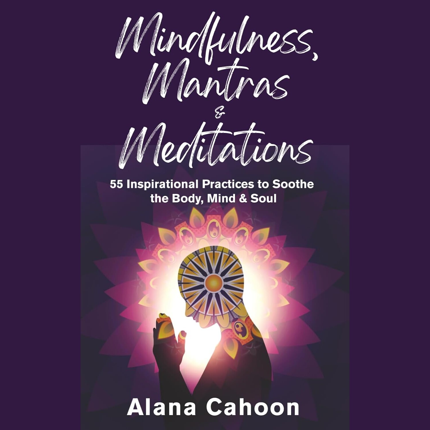 Alana Cahoon Meditation Book – Mindfulness, Mantras & Meditations Book