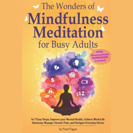 Mindfulness Meditation for Busy Adults Book – The Wonders